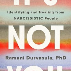 ❤pdf It's Not You: Identifying and Healing from Narcissistic People