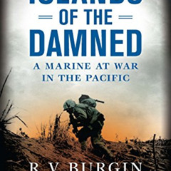 [FREE] EBOOK 📂 Islands of the Damned: A Marine at War in the Pacific by  R.V. Burgin