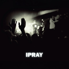 I PRAY
