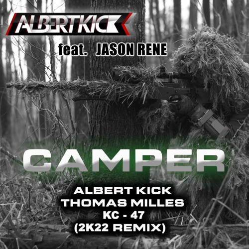 Albert Kick - Camper (Albert Kick & Thomas Milles & KC-47 2K22 RMX)[Feat. Jason Rene]