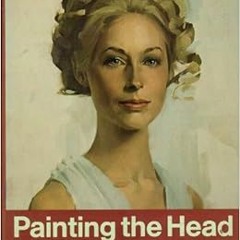 GET [PDF EBOOK EPUB KINDLE] Painting the Head in Oil by John Howard Sanden,Joe Singer 💓