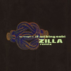 La rouge - If mi bing sabi (ZILLA remix)