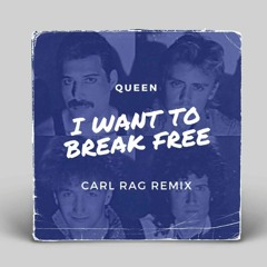 Queen - I Want To Break Free (Carl Rag 2019 Remix) [FREE DOWNLOAD!]