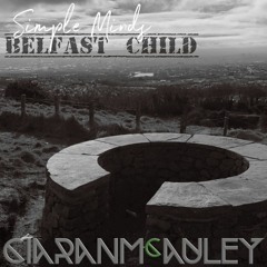 Simple Minds - Belfast Child (Ciaran McAuley Rework)