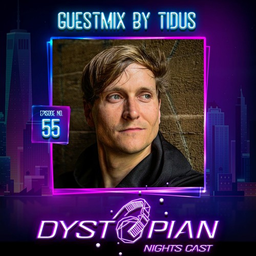 Dystopian Nights Cast 55 With Guestmix By Tidus (May 19, 2022)