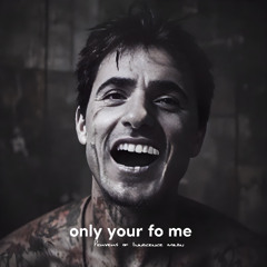 Only oyu for me (I call you love)