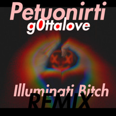 Illuminati Bitch (g0ttalove_REMIX)