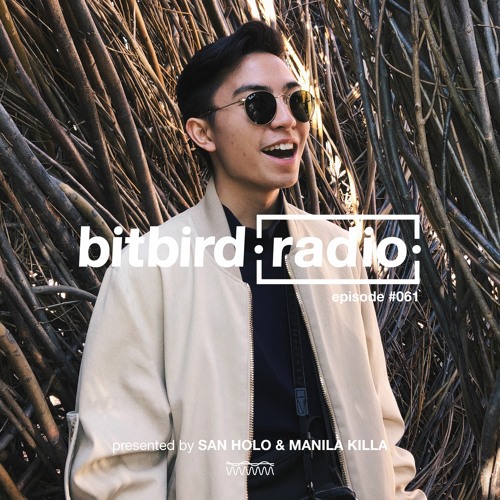 San Holo Presents: bitbird Radio #061 w/ Manila Killa