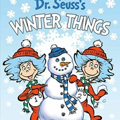 Get KINDLE ✏️ Dr. Seuss's Winter Things (Dr. Seuss's Things Board Books) by  Dr. Seus
