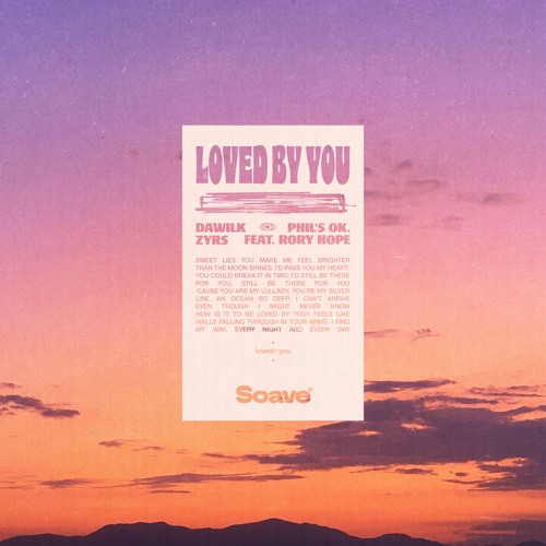 Dawilk, phil's ok. & ZYRS - Loved By You (feat. Rory Hope)