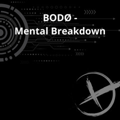 Bodø- Mental Breakdown
