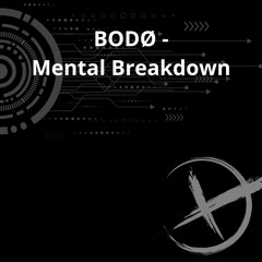 Bodø- Mental Breakdown