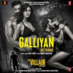 - Galliyan Returns Lyrical Ek Villain Returns