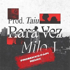 Taiu, Milo j - Rara Vez (Prosekko Papi Remix)