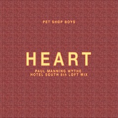 PET SHOP BOYS - HEART (PAUL MANNING WYTHE HOTEL SOUTH 8th LOFT MIX)