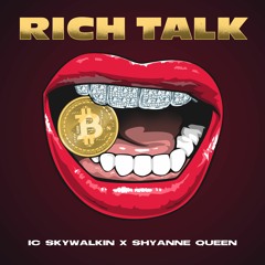 IC Skywalkin (Feat. Shyanne Queen) -- Rich Talk
