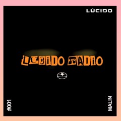 Lúcido Radio 001 // Malin