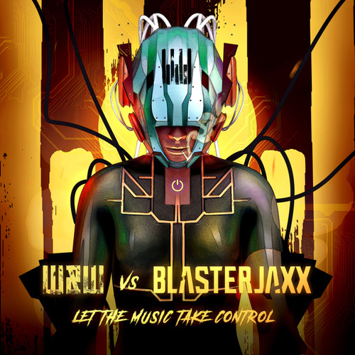 Stream W&W vs Blasterjaxx - Let The Music Take Control by W&W | Listen  online for free on SoundCloud