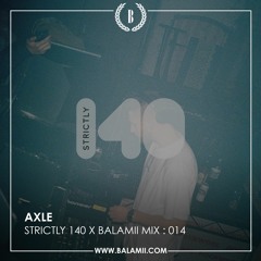 Strictly 140 X Balamii Mix 014 : AXLE