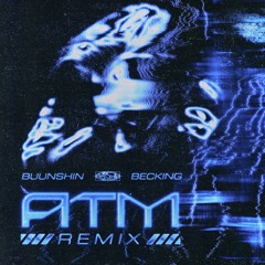 Buunshin - ATM (Becking Remix)