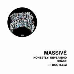 MASSIVÉ - DRÂKE (Honestly, Nevermind) (P BOOTLEG)