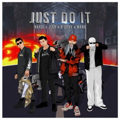 Just Do It - B'DORY x NAXDI x WANG x JSER