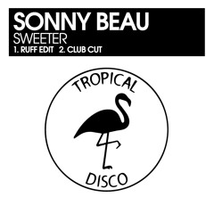 Sonny Beau - Sweeter (Ruff Edit)