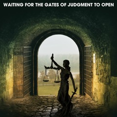 Waiting for the gates of judgment to open