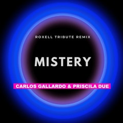 Mistery - Carlos Gallardo & Priscila Due (Roxell Tribute Mix) Free Download