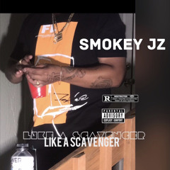 LIKE A SCAVANGER ** UNRELEASED** - SMOKEY JZ the General