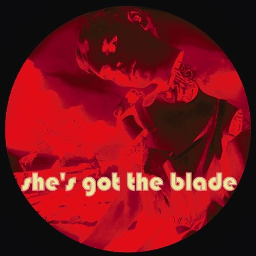 She's Got The Blade