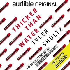 DOWNLOAD EBOOK 📂 Thicker than Water by  Tyler Shultz,Tyler Shultz,Audible Originals