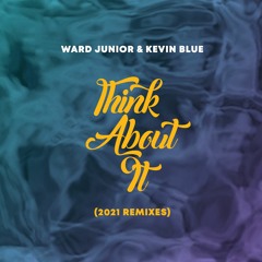 Ward Junior Feat. Kevin Blue - Think About It (WizzX Remix)