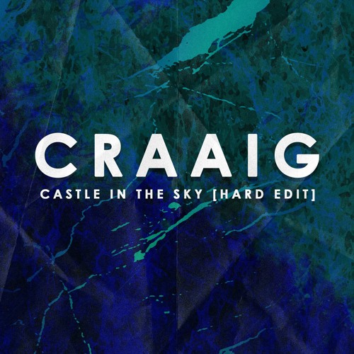 CRAAIG - Castle In The Sky [Hard Edit]