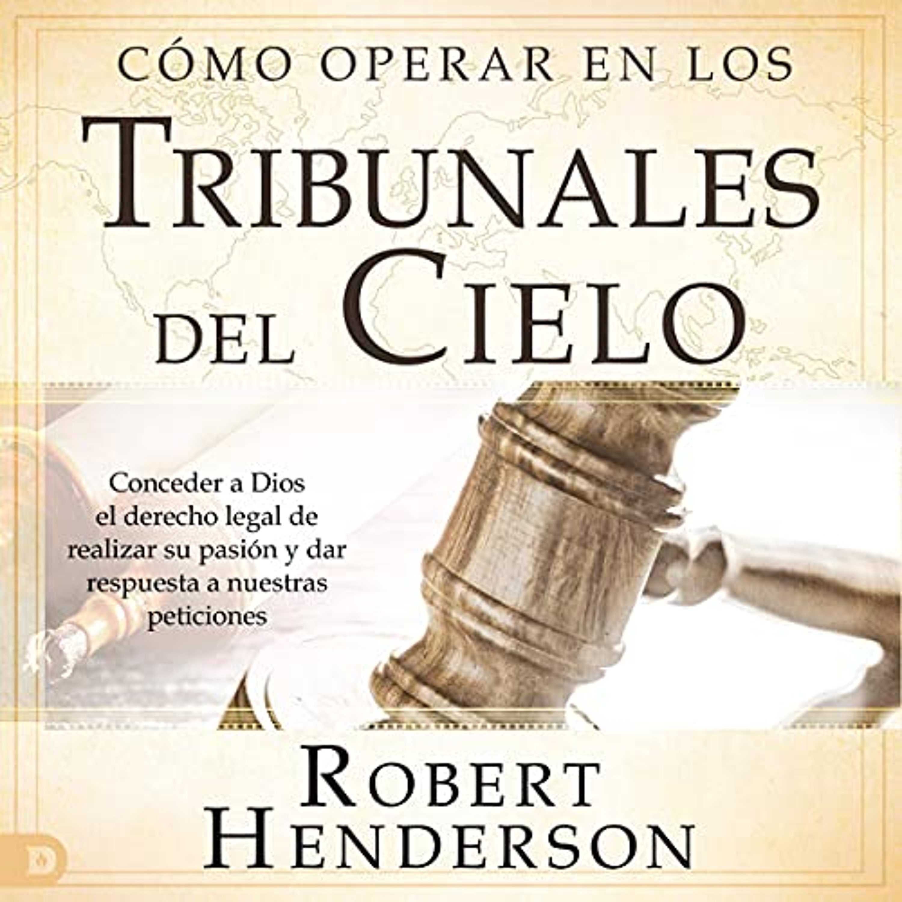 Cómo operar en los tribunales del cielo (revisado y ampliado) [How to Operate in the Courts of Heaven (Revised and Expanded)] (Audiolibro) | Prueba Gratis
