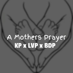 A Mothers Prayer [kp x lvp x bdp]