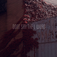 DONT say the L word