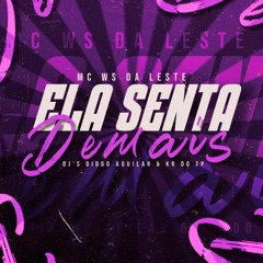 MC WS DA LESTE - ELA SENTA DEMAIS - DJ's DIOGO AGUILAR & KR DO TP