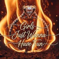 Girls Just Wanna Have Fun