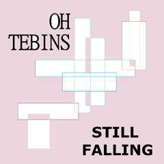 OH TEBINS - STILL FALLING
