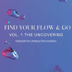 [PDF] READ] Free Find Your Flow & Go Therapeutic Interactive Journal: VOL. 1 THE