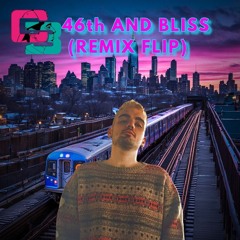 46TH AND BLISS (REMIX FLIP)