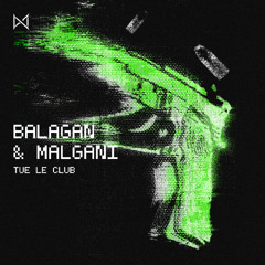 Balagan X Malgani - Tue Le Club [No Mercy]