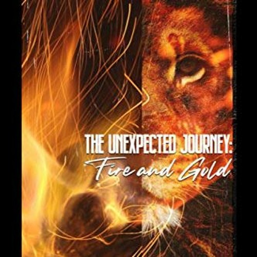 [FREE] EPUB 📬 The Unexpected Journey: Fire and Gold by  Dedrick L Moone,Shanique MJ