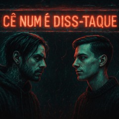 Cê Num É Diss-Taque