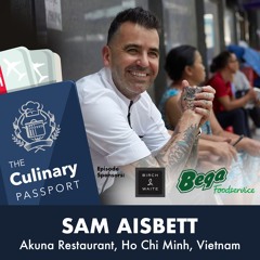 The Culinary Passport S2: EP2 - Sam Aisbett