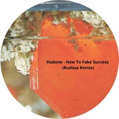 Hadone - How To Fake Success (Rudosa Remix) (FREE DOWNLOAD)