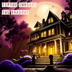 Tiptoe through the Shadows