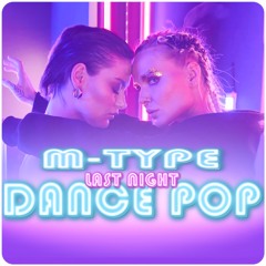 Last Night  |  Dance Pop 2023 by M-TYPE 🎶🎧🔊