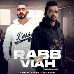 Rabb De Viah - Harlal Batth ft. Sultaan
